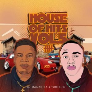 DJ Manzo SA & Tumisho – House of Hits, Vol. 5