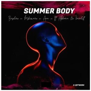 DJ Mshimane, DJ Baseline & ARA – Summer Body Ft. Akhona De Vocalist