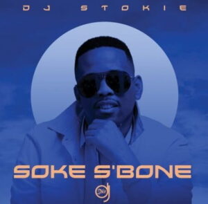 DJ Stokie ft Loxion Deep, Sir Trill, Nobantu, Murumba Pitch – Soke S’Bone