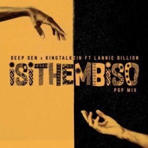 Deep Sen & Kingtalkzin – Isithembiso ft Lannie Billion