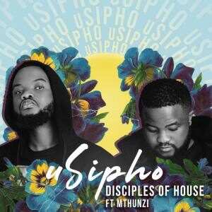 Disciples Of House – uSipho (feat. Mthunzi)