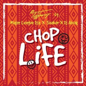 Itz Tiffany – Chop Life ft. Major League & Shaker