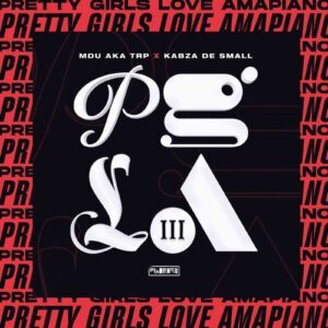 Kabza De Small & MDU aka TRP – Pretty Girls Love Amapiano 3 (Part 4)