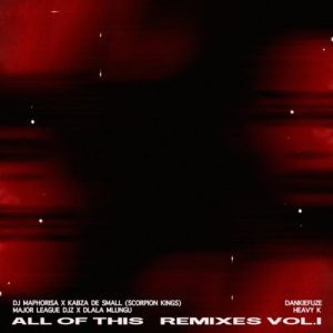 Major League & Dlala Mlungu – All of This (Remix)