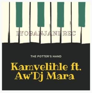 Kamvelihle - The Potter's Hand Ft. Aw'Dj Mara Download Mp3