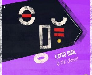 Kaygo Soul – Blank Canvas EP