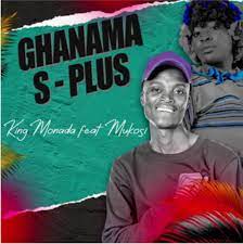 King Monada – Ghanama S Plus ft Mukosi Muimbi