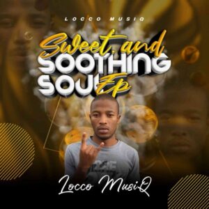 Locco Musiq – Sweet & Soothing Soul
