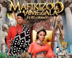 Mafikizolo – Mamezala ft. Simmy, Sun-EL Musician & Kenza