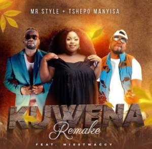 Mr Style & Tshepo Manyisa ft Misstwaggy – Kuwena Remake
