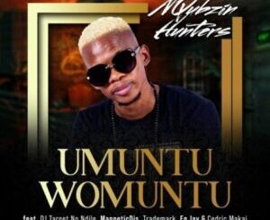 Nqubzin Hunters – Umuntu Womuntu ft. DJ Target no Ndile, Trademark, MagneticDJs, En Jay & Cedric Makai