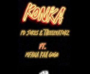 PD jokes & The Elevatorz – Konka ft. Mfana Kah Gogo