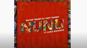 Rechie Teanet & C Boy Teanet – Nunu Ft. King Monada