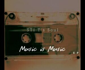 STI T’s Soul – Music Is Music