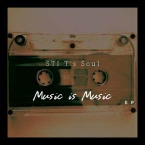 STI T’s Soul – Music Is Music