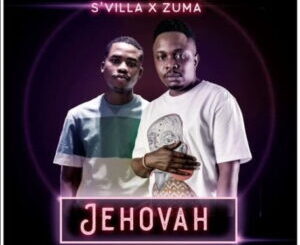 S’Villa – Jehovah ft. Zuma