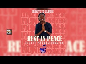 247 LTT Productions SA – Tribute to Lil Meri [Rest In Peace]