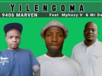 9406 Marven - Yilengoma Ft. Mphozy V & Mr Des