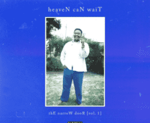 A-Reece, Jay Jody & Blue Tape – heaveN caN waiT: thE narroW dooR Vol. 1 (Tracklist)