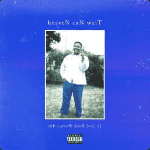 A-Reece, Jay Jody & Blue Tape – heaveN caN waiT: thE narroW dooR Vol. 1 (Tracklist)