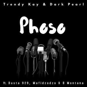 Busta 929 & Trendy Kay – Phoso ft. Dark Pearl, Mafidzodzo & B Montana