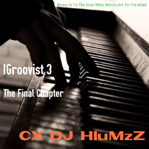 CX-DJ HluMzZ - IGroovist 3 The Final Chapter