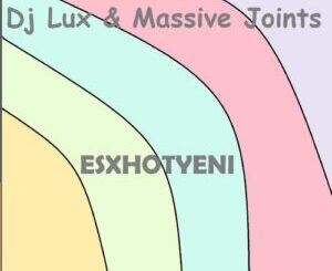 DJ Lux & Massive Joints – Esxhotyeni
