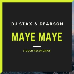 DJ Stax & Dearson – Maye Maye