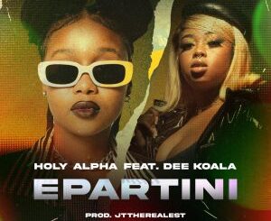 Holy Alpha Ft. Dee Koala – Epartini