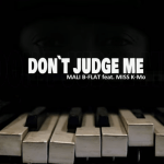 Mali B-flat – Don`t Judge Me Ft. MISS K-MO
