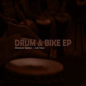 Peekay Mzee & Kaytah – Drum & Bike