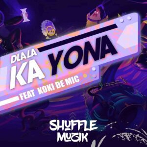 Shuffle Muzik – Dlala Ka Yona Ft Koki The Mic