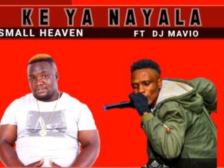 Small Heaven - Ke Ya Nyala Ft. DJ Mavio