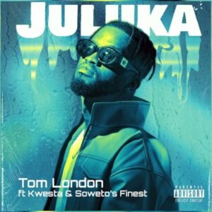 Tom London – Juluka ft. Kwesta & Soweto’s Finest