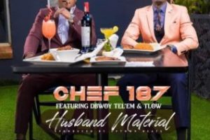 Chef 187 – Husband Material ft D Bwoy Telem & T Low