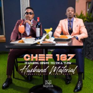 Chef 187 – Husband Material (ft. T Low & D Bwoy)