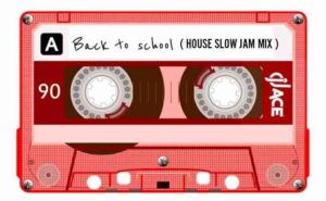 DJ Ace – Back to School (House Slow Jam Mix)