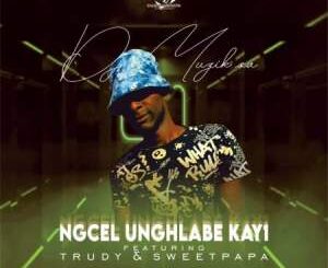DJ Muzik SA – Ngcel unghlabe Kay1 ft. Trudy & Sweetpapa