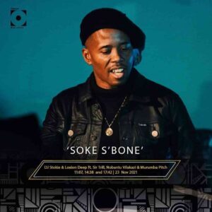 DJ Stokie & Loxion Deep – Soke S’bone Ft. Sir Trill, Nobantu Vilakazi & Murumba Pitch