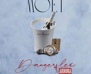 DangerFlex – Moet ft. Akhona
