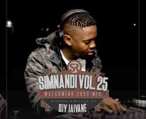 Dj Jaivane – Simnandi Vol. 25 (Welcoming 2022) Mix