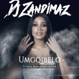 Dj Zandimaz – Umgqibelo ft. Leon-Lee, Xavier, Calvin & Freak