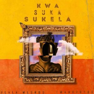 T-Man Xpress & Dlala Mlungu – Kwa Suka Sukela