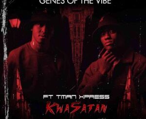 T-man Xpress & Genes Of The Vibe – KwaSatan