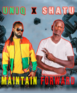 Uniq Ft. Shatu – Maintain Forward