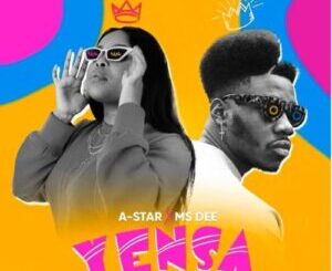 A-Star & Ms Dee – Yensa