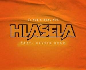 DJ Ace & Real Nox – Hlasela ft. Calvin Shaw