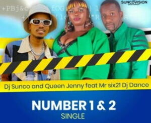 DJ Sunco & Queen Jenny – Number 1 & 2 Ft. Mr Six21 DJ