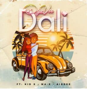 Deja Vee – Dali ft. Kid X, Ma-E & Airdee