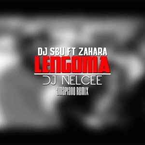 Dj Sbu Ft Zahara – Lengoma ( Dj Nelcee Amapiano remix)